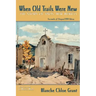 When Old Trails Were New: The Story of Taos, New Mexico, Facsimile of Original 1934 Edition