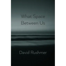 What Space Between Us