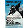 Fargo Rock City: A Heavy Metal Odyssey in Rural North Dakota