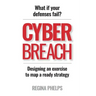 Cyber Breach: What if your defenses fail? Designing an exercise to map a ready strategy