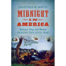 Midnight in America: Darkness, Sleep, and Dreams During the Civil War