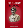 Stoicism Book: Learn All the Techniques of Stoic Philosophy and Nlp (A Perfectly Balanced Match for Boosting Mental Toughness)