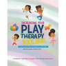 Increasing Your Play Therapy Tool Box: A Collection of Play Therapy and Expressive Arts Interventions