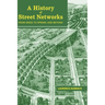 A History of Street Networks: from Grids to Sprawl and Beyond