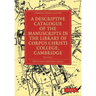 A Descriptive Catalogue of the Manuscripts in the Library of Corpus Christi College, Cambridge: Volume 1