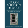 Sarah Shelton Henry: The wife Patrick Henry kept in the cellar