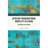 African Transnational Mobility in China: Africans on the Move