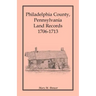 Philadelphia County, Pennsylvania Land Records, 1706-1713