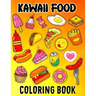 Kawaii Food Coloring Book: Kawaii Food Coloring Book For Kids Ages 4-8 Cute Dessert, Cupcake, Donut, Candy, Ice Cream, Chocolate, Doddle Coloring