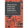 Practical Forging and Art Smithing