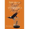 Free as an Eagle to Caged as a Parrot