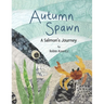 Autumn Spawn A Salmon's Journey