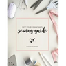 Not Your Grandma's Sewing Guide
