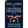 The Colonial Frontier Novels: 2-The Keepers of the Trail & the Eyes of the Woods