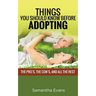 Things You Should Know Before Adopting: The Pro's, the Con's, and All the Rest