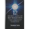 12 Secret Laws of Self-Realization: A Guide to Enlightenment and Ascension by a Modern Mystic