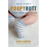 You Get to Wipe a Poopy Butt