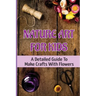 Nature Art For Kids: A Detailed Guide To Make Crafts With Flowers