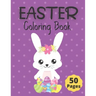 Easter Coloring Book: 50 Fun and Cute Springtime Coloring Pages for Kids ages 6-12; Including Bunnies, Chicks, Easter Eggs and more.