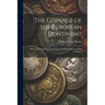 The Coinage of the European Continent: With an Introduction and Catalogues of Mints Denominations and Rulers