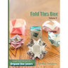 Fold This Box: Volume 2: Single-Sheet Designs for Origami Box Lovers