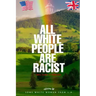All White People are Racist