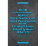 Racial Discrimination against Black Teachers and Black Professionals in the Pittsburgh Publice School System: 1934-1973