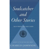 Soulcatcher: And Other Stories