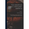 The Griswold Family, England-America: Edward of Windsor, Connecticut, Matthew of Lyme, Connecticut, Michael of Wethersfield, Connecticut; Volume 2