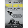 The Ultimate World War Two Trivia Book: Unbelievable Facts, Extraordinary Accounts and Tall Tales from the Second World War