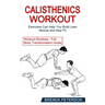 Calisthenics Workout: Exercises Can Help You Build Lean Muscle and Stay Fit (Workout Routines - Full Body Transformation Guide)