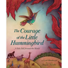 The Courage of the Little Hummingbird: A Tale Told Around the World