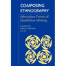 Composing Ethnography: Alternative Forms of Qualitative Writing
