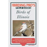 Birds of Illinois (The Birding Pro's Field Guides)