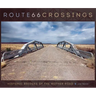 Route 66 Crossings: Historic Bridges of the Mother Road