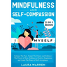 Mindfulness and Self-Compassion 2-in-1 Book: Release The Past, Forget The Future and Embrace The Power of Now, Embrace a Positive Beginning and Learn