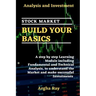 Stock Market Build Your Basics: Analysis and Investment