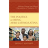 The Politics of Being Afro-Latino/Latina: Ethnicity, Colorism, and Political Representation in Washington, D.C.