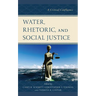Water, Rhetoric, and Social Justice: A Critical Confluence