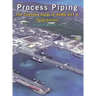 Process Piping: The Complete Guide to ASME B31.3