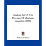Ancient Art of the Province of Chiriqui, Colombia (1888)