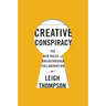 Creative Conspiracy: The New Rules of Breakthrough Collaboration
