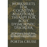 Worksheets for Cognitive Behavioral Therapy for Body Dysmorphic Disorder: CBT Workbook to Deal with Stress, Anxiety, Anger, Control Mood, Learn New Be