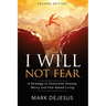 I Will Not Fear: A Strategy to Overcome Anxiety, Worry and Fear-Based Living - 2nd Edition