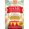 Game Changers at the Circus: How Leaders Can Unleash Greatness in Their Organizations