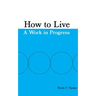 How to Live: A Work in Progress