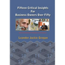 Fifteen Critical Insights For Business Owners Over Fifty