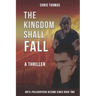 The Kingdom Shall Fall: Until Philosophers Become Kings Book Two