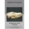 Americans Hate Coyotes: How the War on America's Song Dog Began and Why it Persists A Collection of Essays