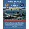 Nine Yanks and a Jerk: The incredible saga of one of the most legendary planes in the U.S. 8th Air Force flown by Major James M. Stewart and